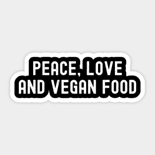 Peace, Love, and Vegan Food. Sticker